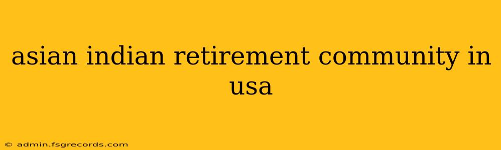 asian indian retirement community in usa