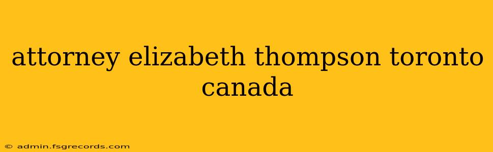 attorney elizabeth thompson toronto canada