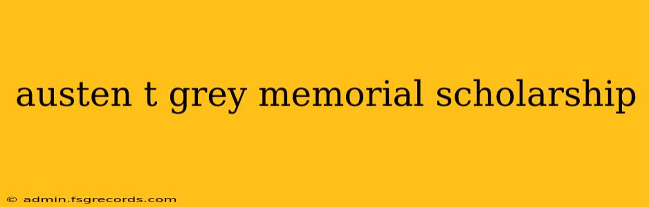 austen t grey memorial scholarship