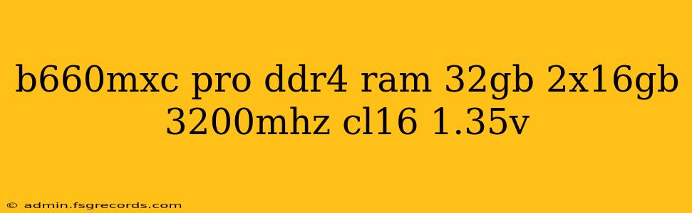 b660mxc pro ddr4 ram 32gb 2x16gb 3200mhz cl16 1.35v