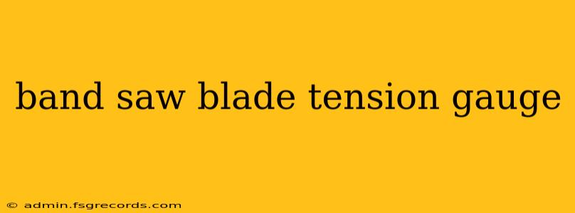 band saw blade tension gauge