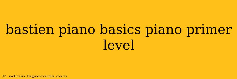 bastien piano basics piano primer level