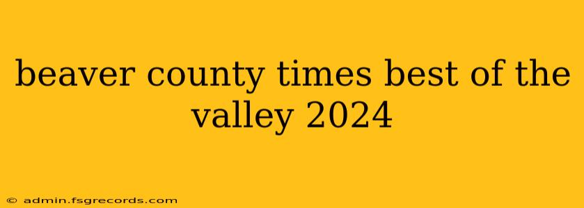 beaver county times best of the valley 2024