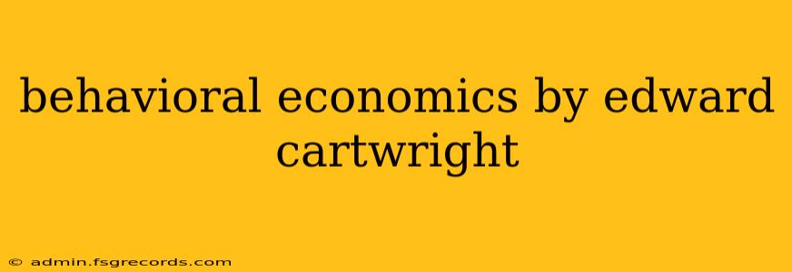 behavioral economics by edward cartwright