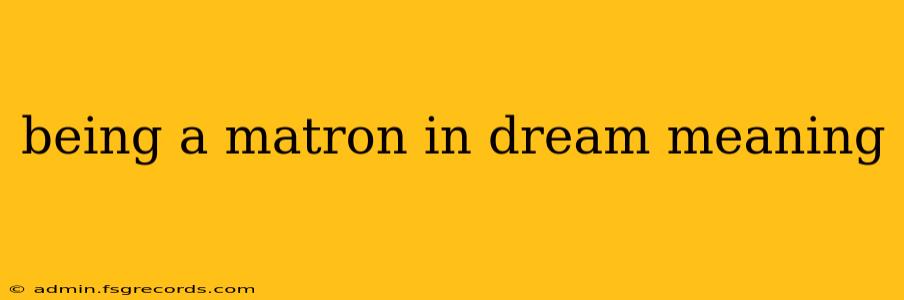 being a matron in dream meaning