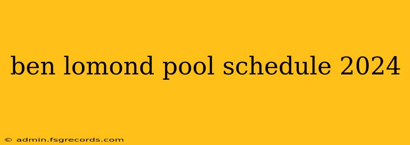 ben lomond pool schedule 2024