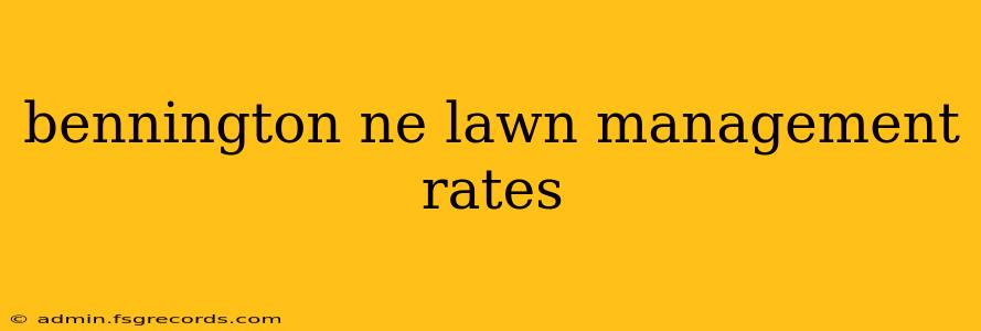 bennington ne lawn management rates