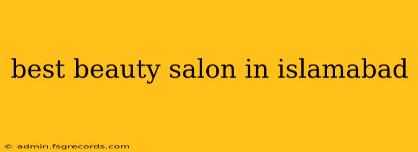 best beauty salon in islamabad