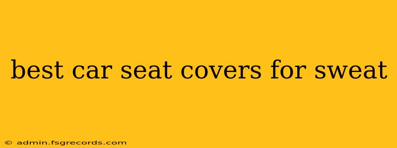 best car seat covers for sweat