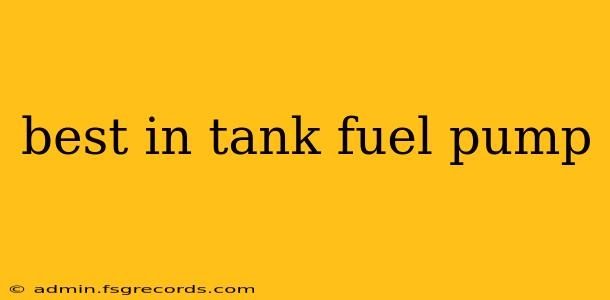 best in tank fuel pump