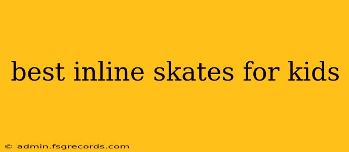 best inline skates for kids