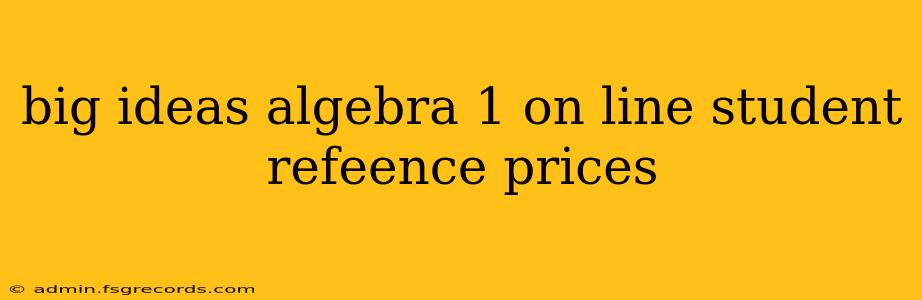 big ideas algebra 1 on line student refeence prices