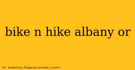 bike n hike albany or