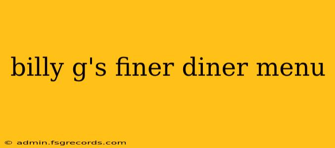 billy g's finer diner menu