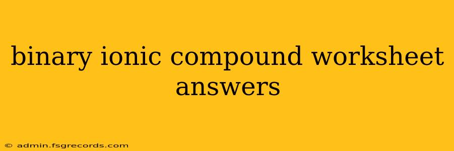 binary ionic compound worksheet answers