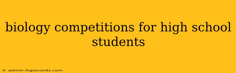 biology competitions for high school students