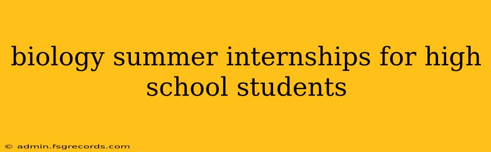 biology summer internships for high school students