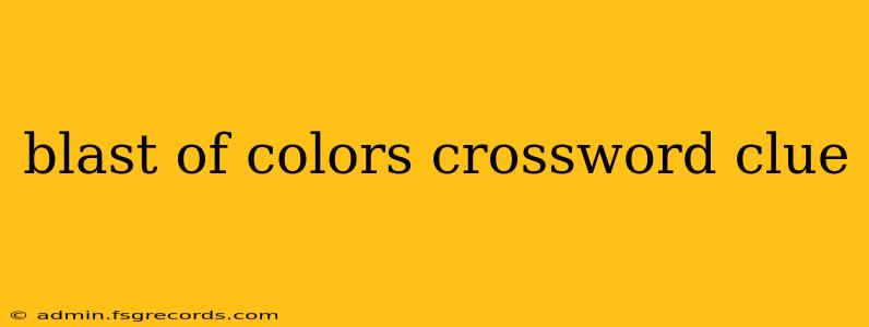 blast of colors crossword clue