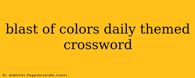 blast of colors daily themed crossword