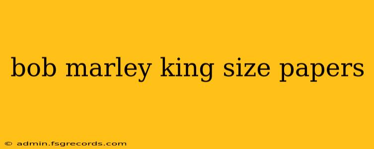 bob marley king size papers