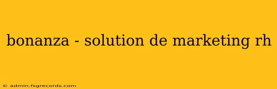 bonanza - solution de marketing rh