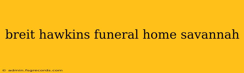 breit hawkins funeral home savannah