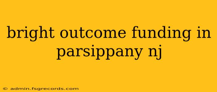 bright outcome funding in parsippany nj