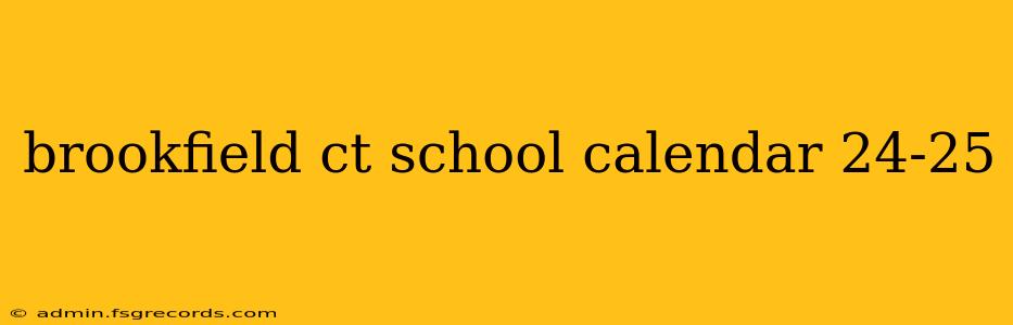 brookfield ct school calendar 24-25