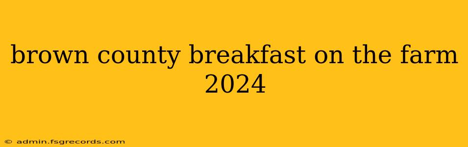 brown county breakfast on the farm 2024