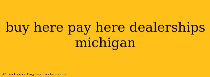 buy here pay here dealerships michigan