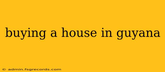 buying a house in guyana