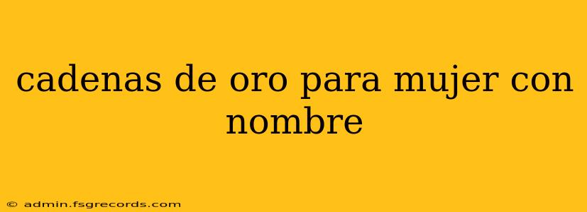 cadenas de oro para mujer con nombre