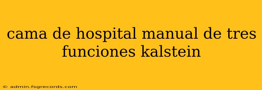 cama de hospital manual de tres funciones kalstein