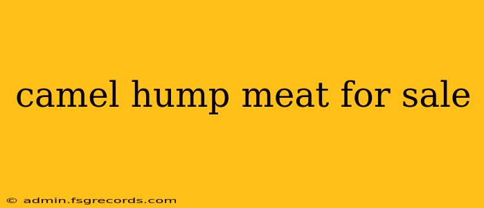 camel hump meat for sale