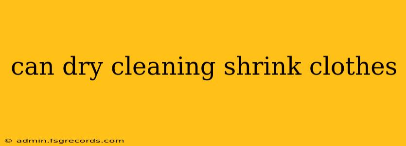 can dry cleaning shrink clothes