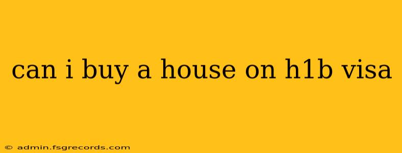 can i buy a house on h1b visa