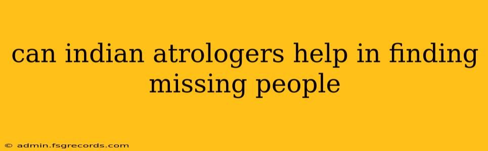 can indian atrologers help in finding missing people