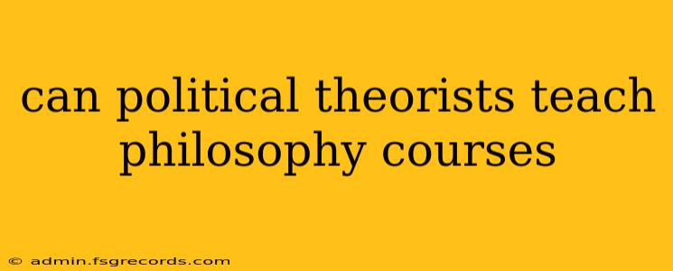 can political theorists teach philosophy courses