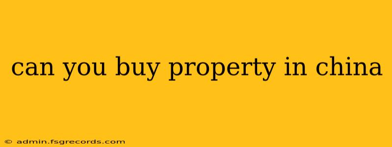 can you buy property in china