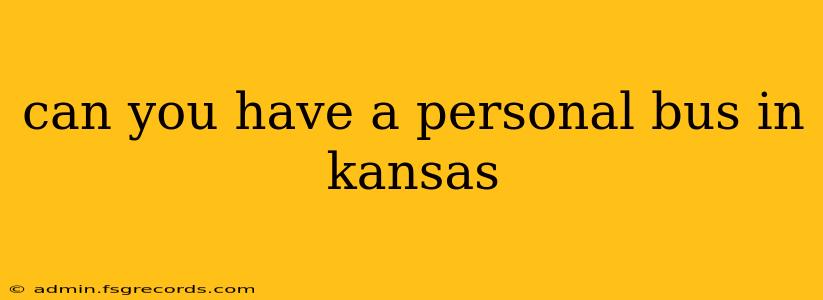 can you have a personal bus in kansas