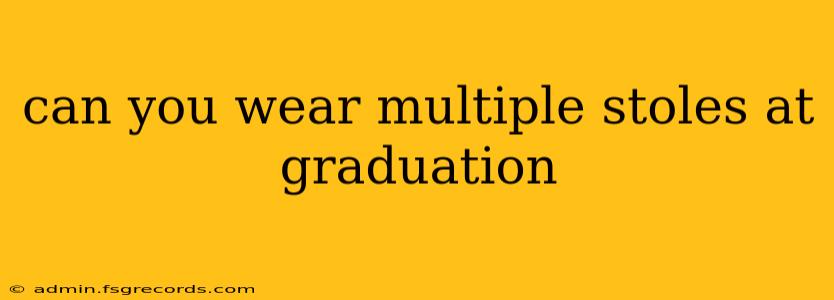 can you wear multiple stoles at graduation