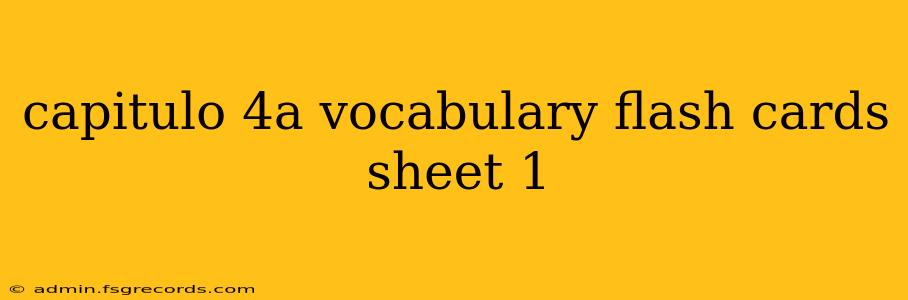 capitulo 4a vocabulary flash cards sheet 1