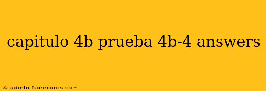 capitulo 4b prueba 4b-4 answers