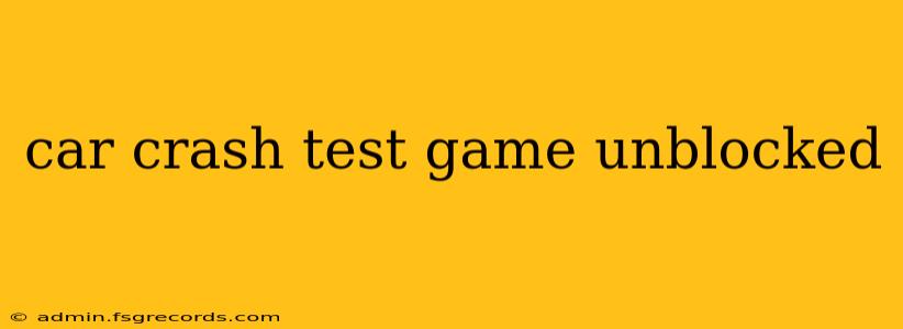 car crash test game unblocked