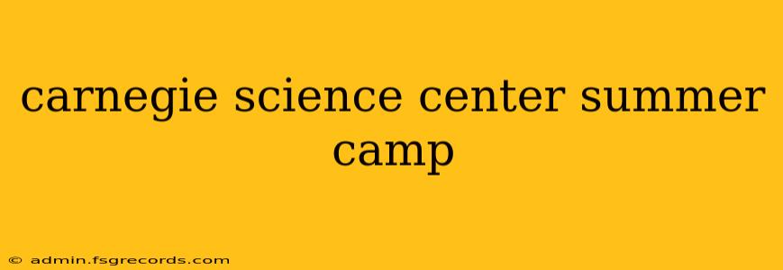 carnegie science center summer camp