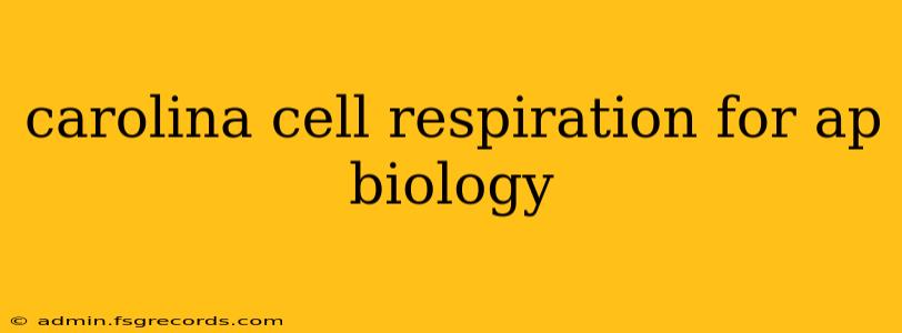 carolina cell respiration for ap biology