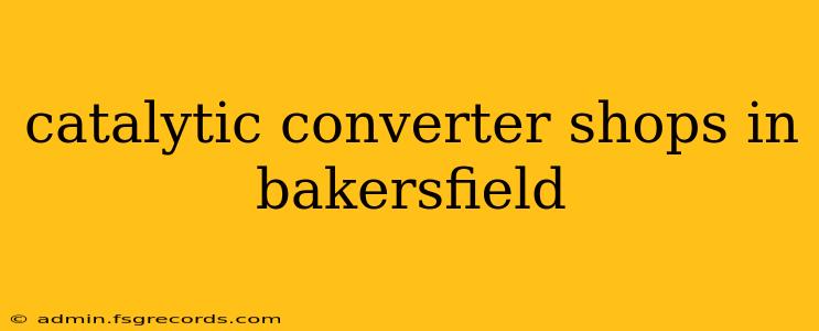 catalytic converter shops in bakersfield