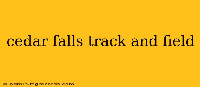 cedar falls track and field