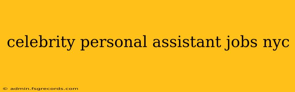 celebrity personal assistant jobs nyc