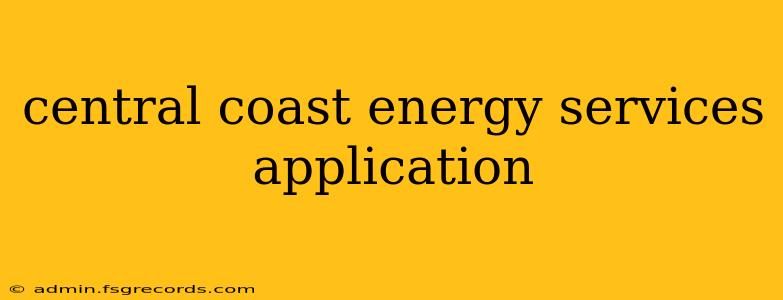 central coast energy services application